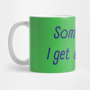 Sometimes I get Distracted Mug